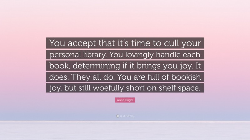 Anne Bogel Quote You Accept That Its Time To Cull Your Personal