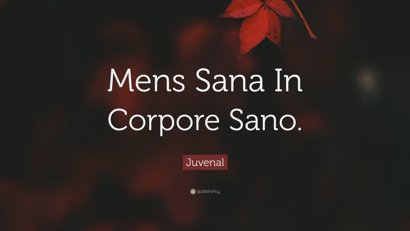 Juvenal Quote Mens Sana In Corpore Sano