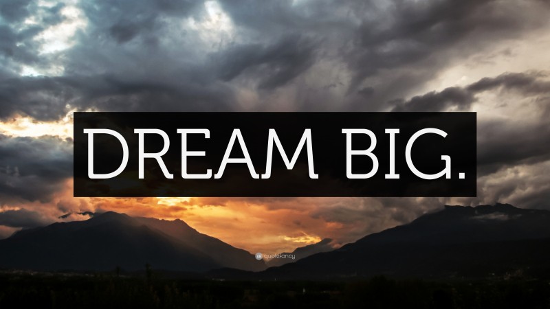 Dream Big Wallpaper By Quotefancy