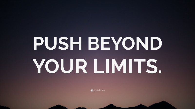 Push Beyond Your Limits Wallpaper By Quotefancy