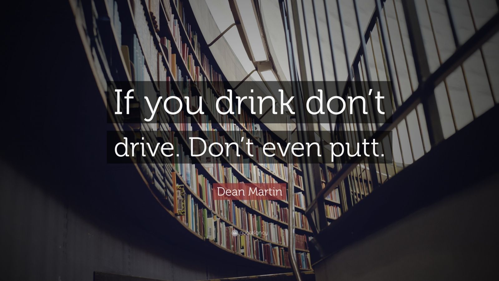 Dean Martin Quote: “If you drink don’t drive. Don’t even putt.”