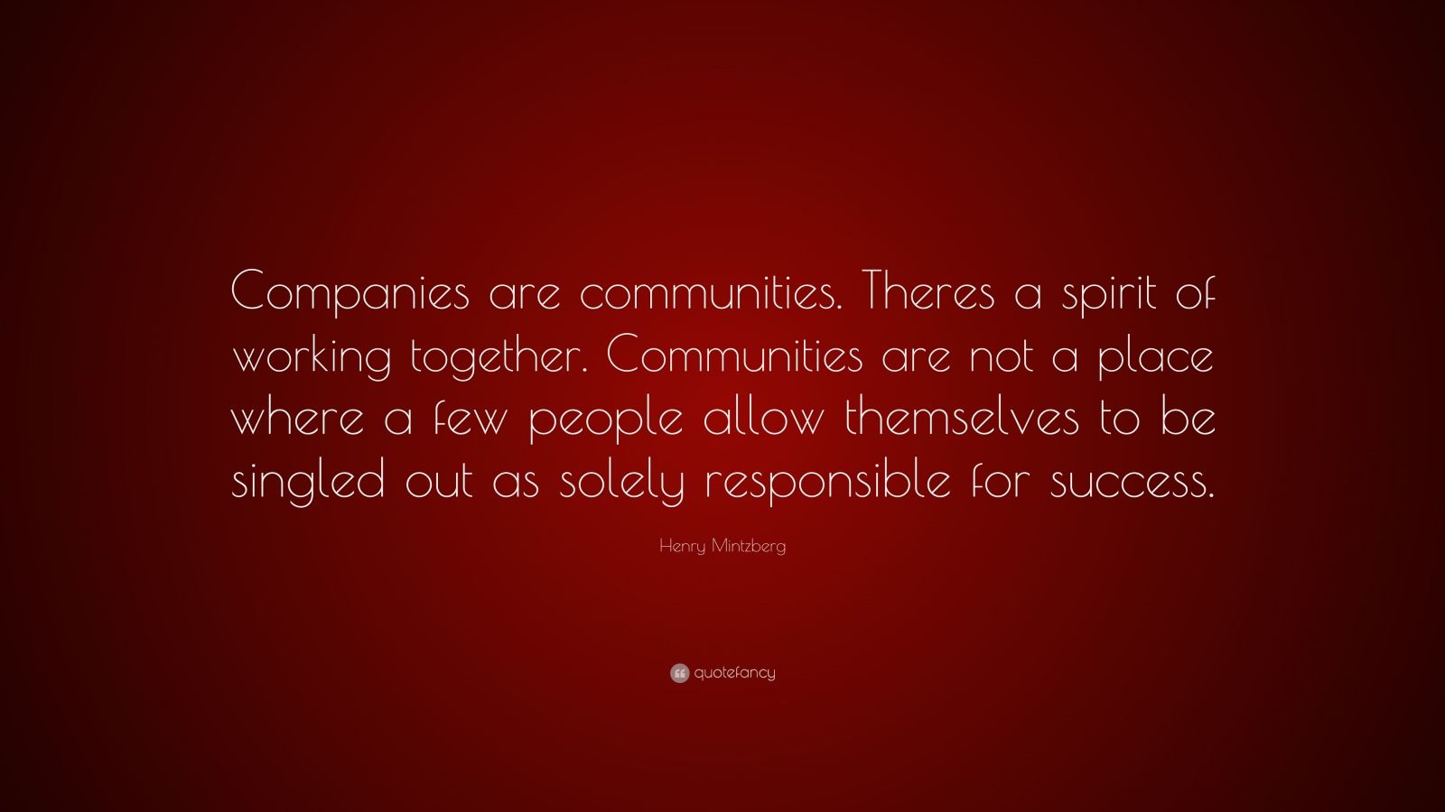 Henry Mintzberg Quote: “Companies are communities. Theres a spirit of ...