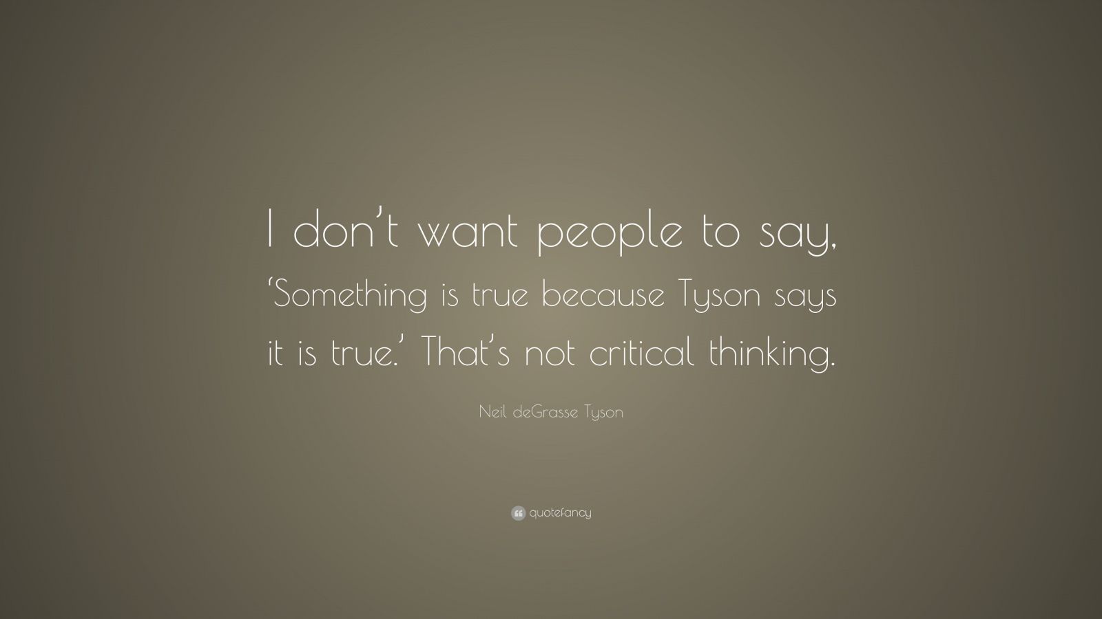 Neil deGrasse Tyson Quote: “I don’t want people to say, ‘Something is ...