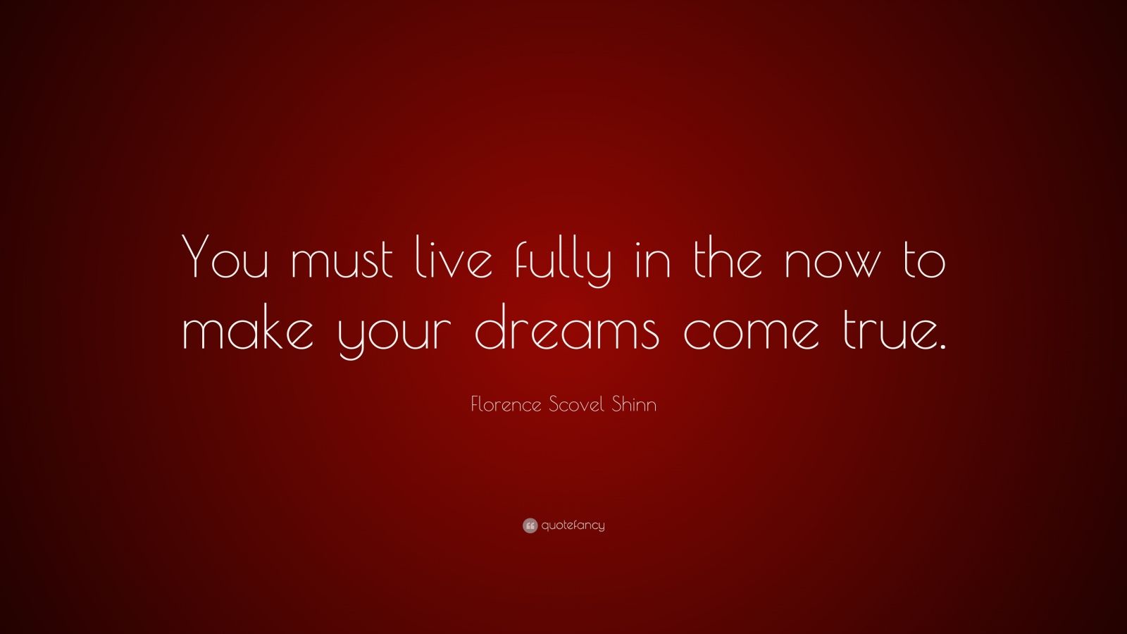 Florence Scovel Shinn Quote: “You must live fully in the now to make ...