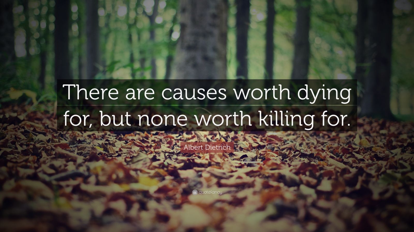 Albert Camus Quote: “there Are Causes Worth Dying For, But None Worth 