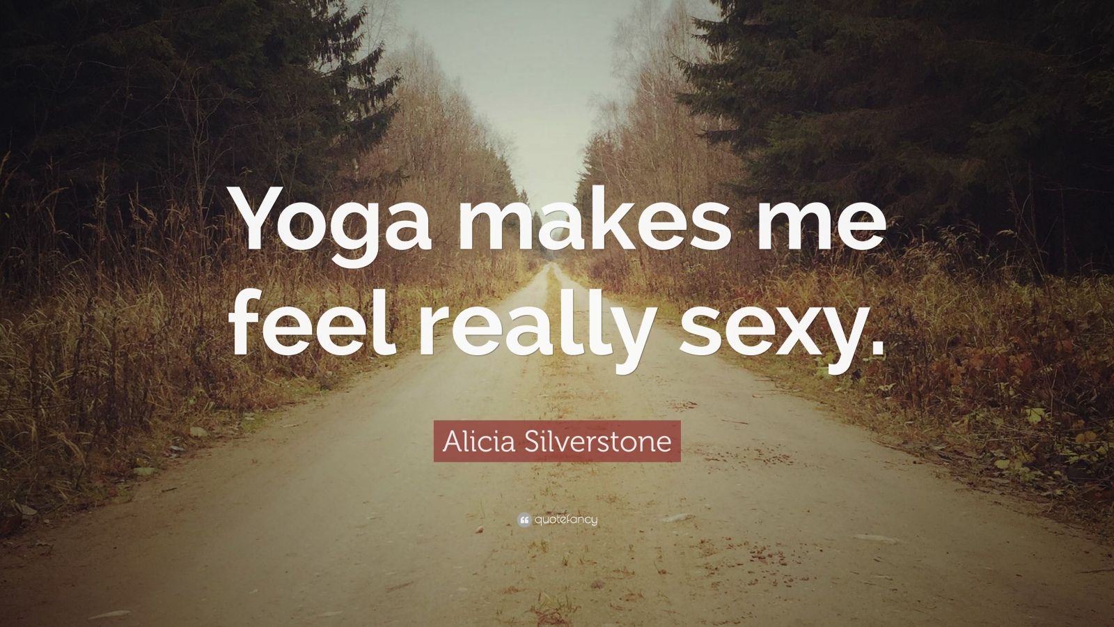 Alicia Silverstone Quote “yoga Makes Me Feel Really Sexy ” 12 Wallpapers Quotefancy
