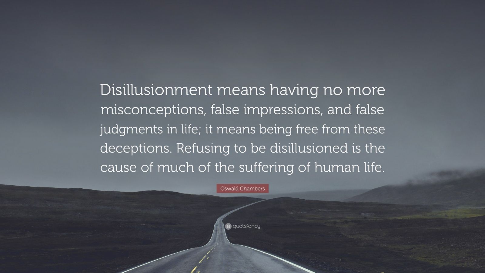Oswald Chambers Quote: “Disillusionment means having no more