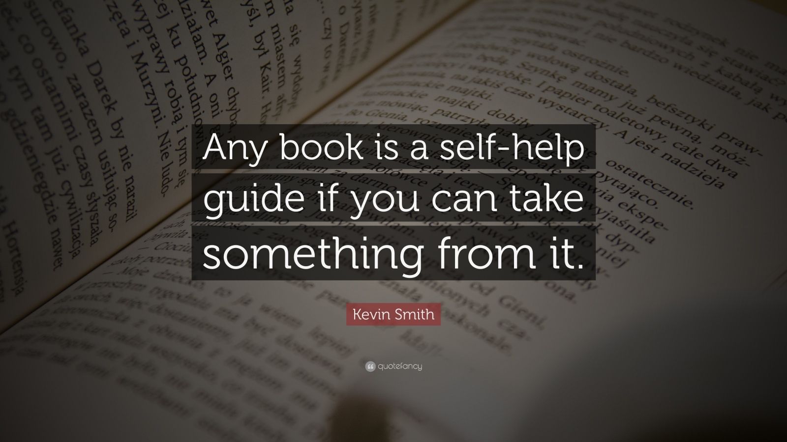 Kevin Smith Quote Any Book Is A Self Help Guide If You Can Take Something From It 10