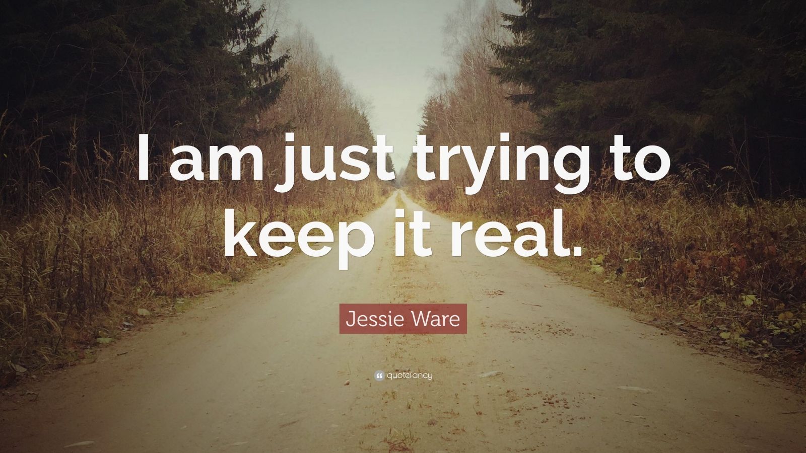 just keep it real with me quotes