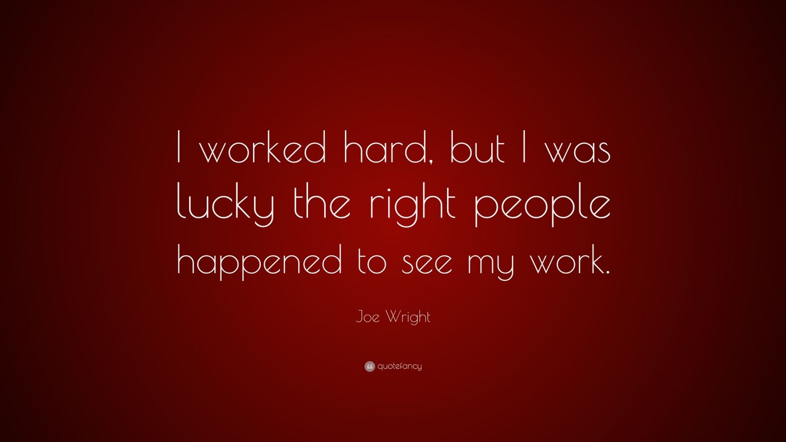 Top 25 Joe Wright Quotes (2024 Update) QuoteFancy