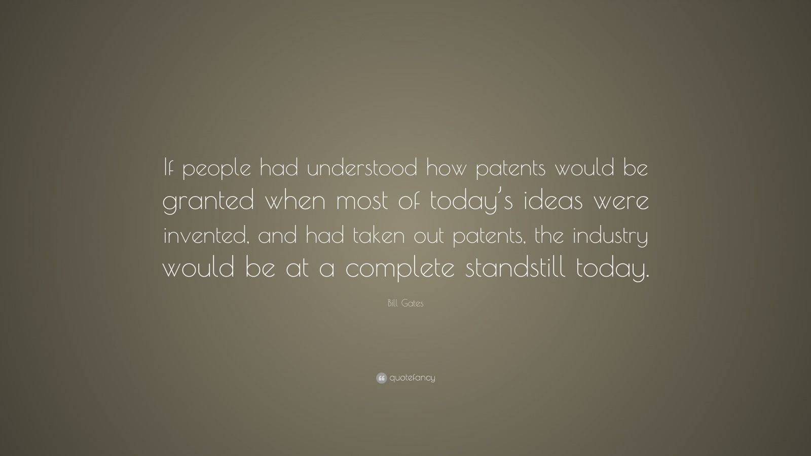 Bill Gates Quote “If people had understood how patents would be