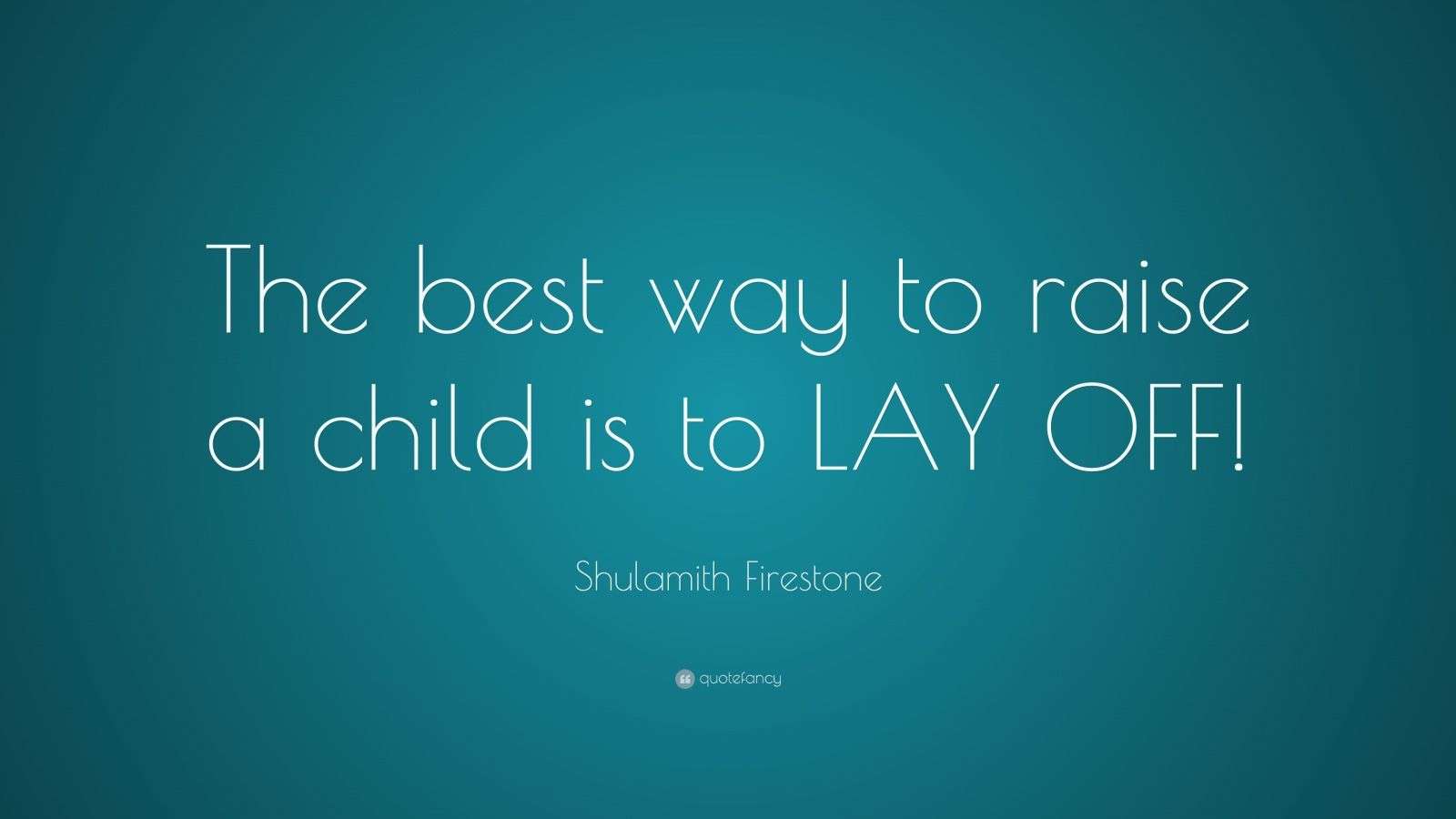 Top 25 Shulamith Firestone Quotes | 2021 Edition | Free Images - QuoteFancy