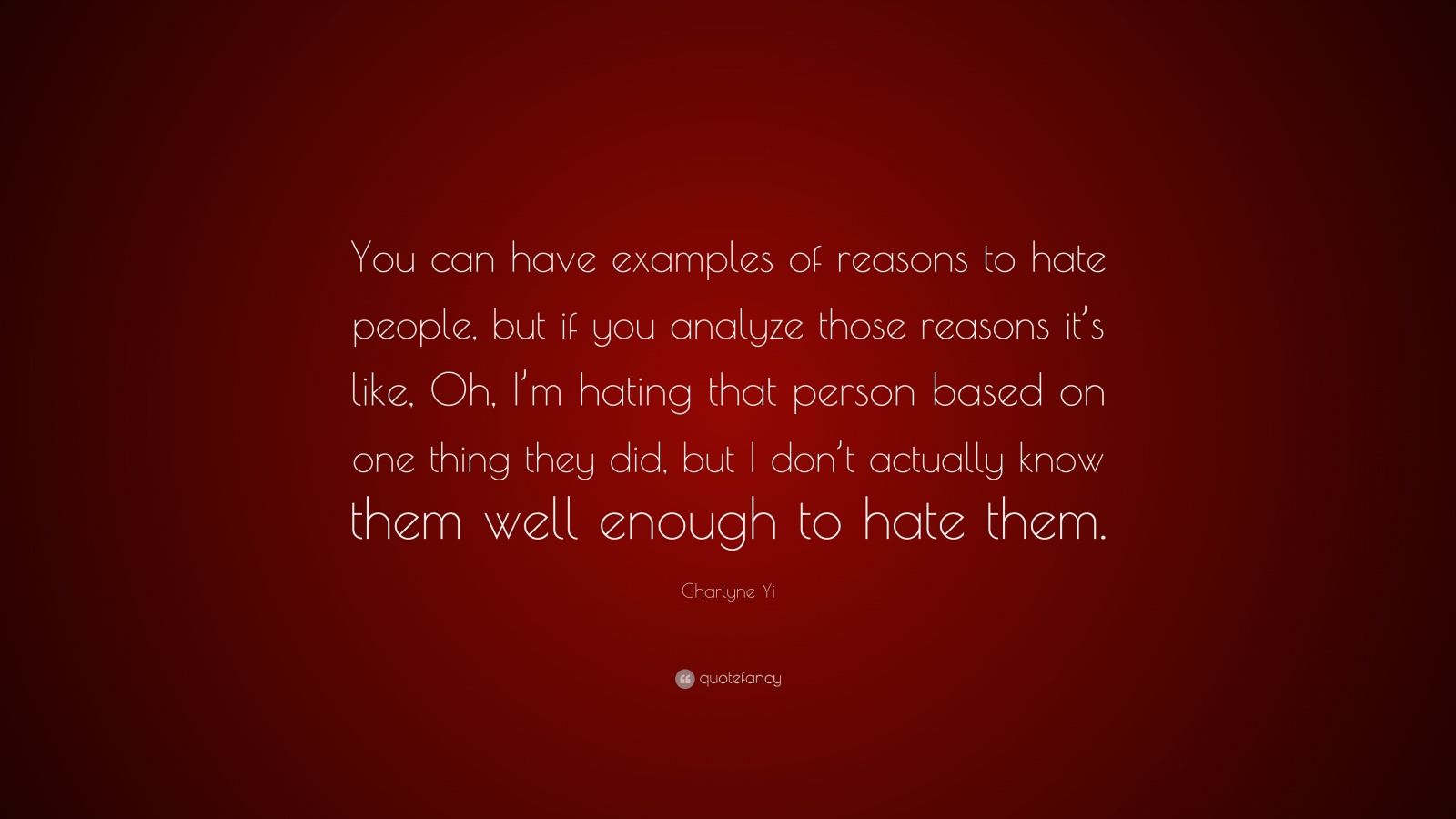 Charlyne Yi Quote: “You can have examples of reasons to hate people