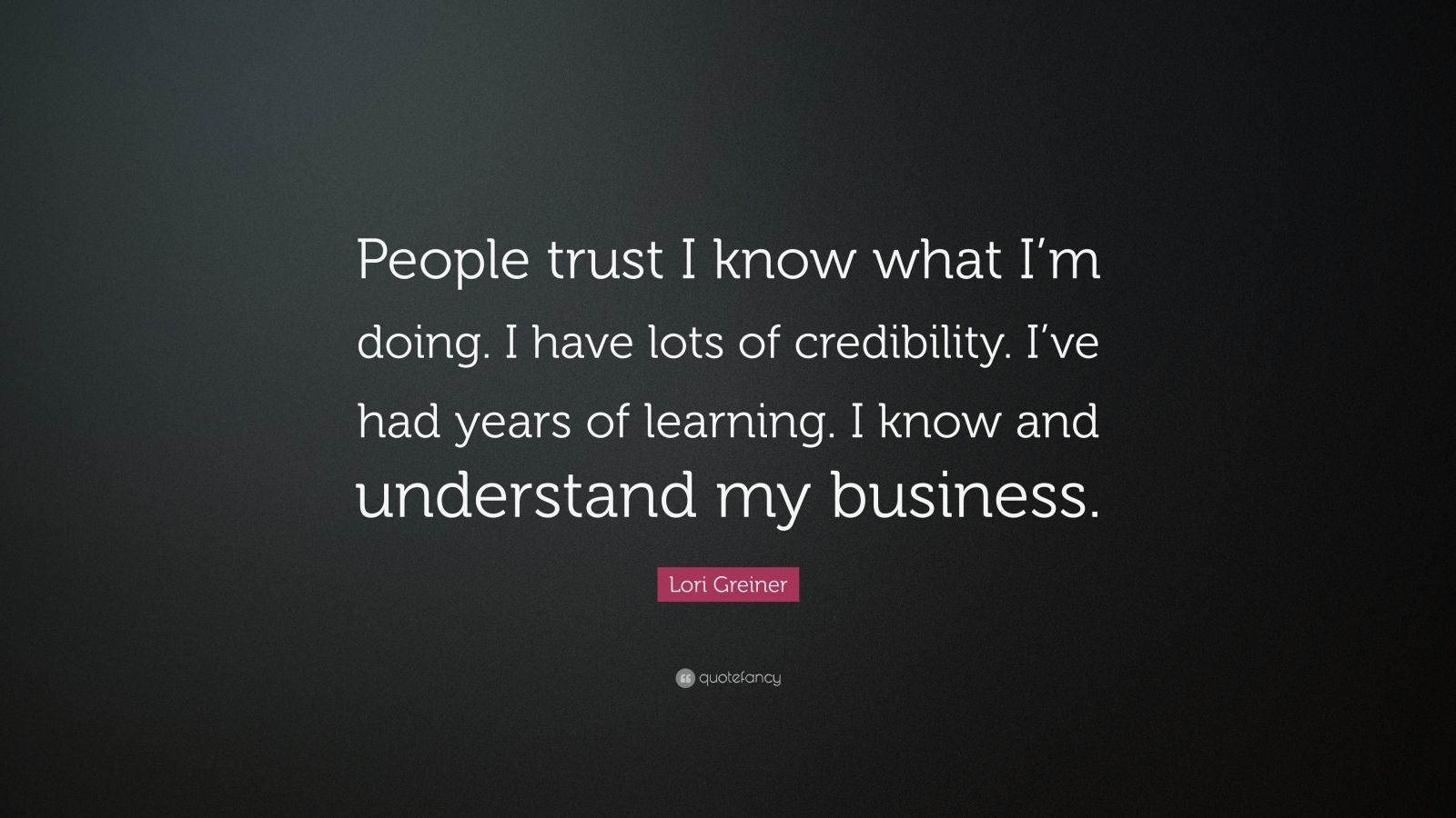 Lori Greiner Quote: “People trust I know what I’m doing. I have lots of ...