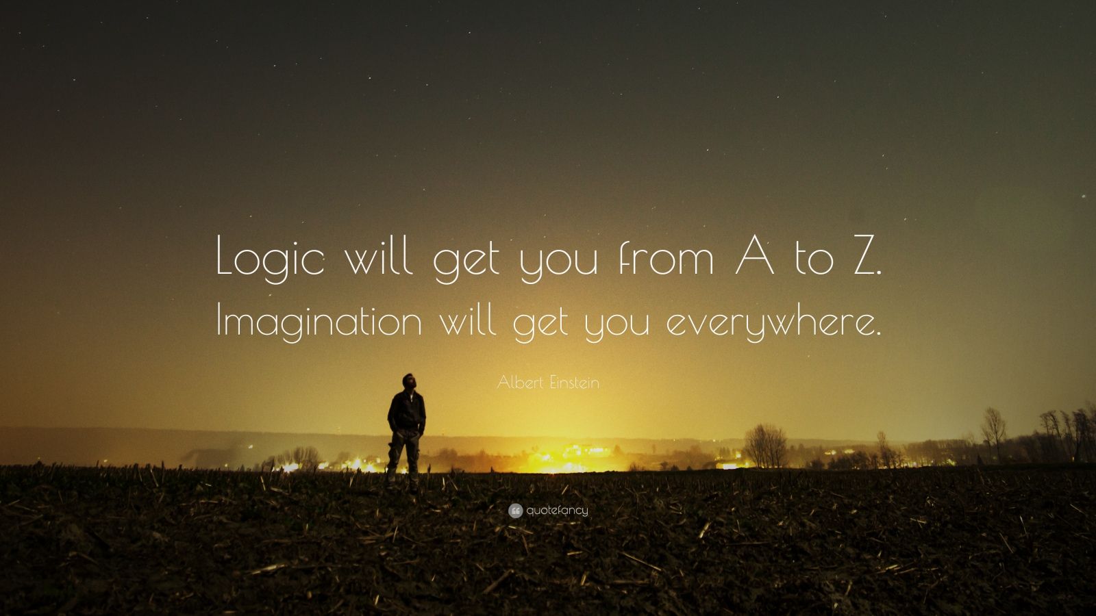 Albert Einstein Quote: “Logic will get you from A to Z. Imagination