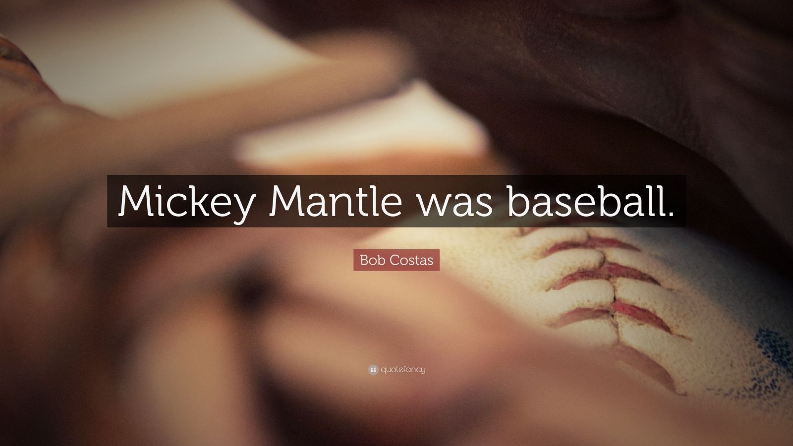Bob Costas Quote: “Mickey Mantle was baseball.”