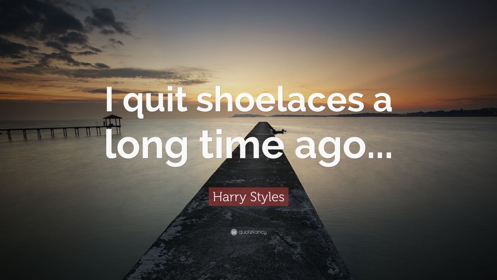 Harry Styles Quote “I quit shoelaces a long time ago...” (10