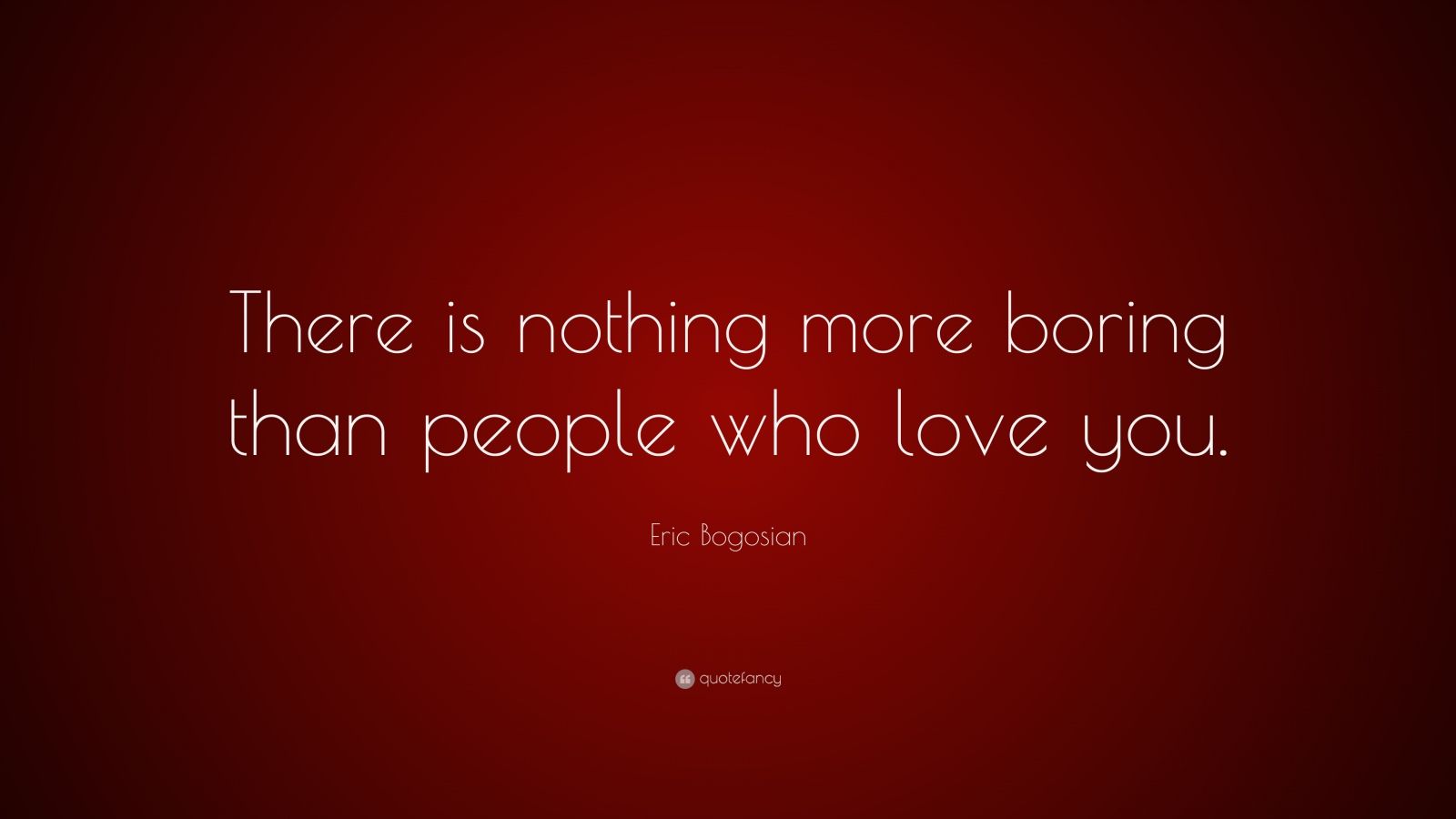 Top 25 Eric Bogosian Quotes (2024 Update) - QuoteFancy