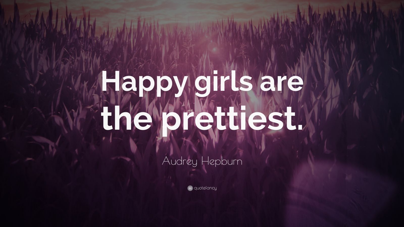 Audrey Hepburn Quote “happy Girls Are The Prettiest ” 22 Wallpapers