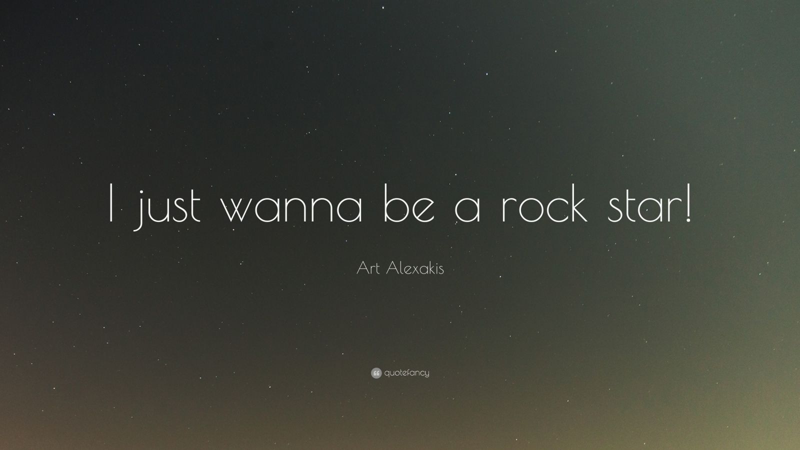 Art Alexakis Quote: “I just wanna be a rock star!”