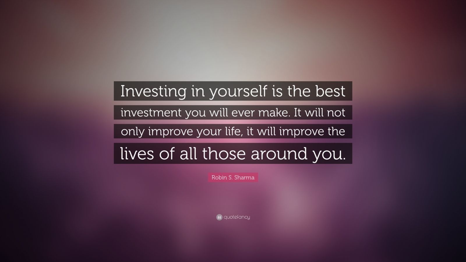 Robin S. Sharma Quote “Investing in yourself is the best