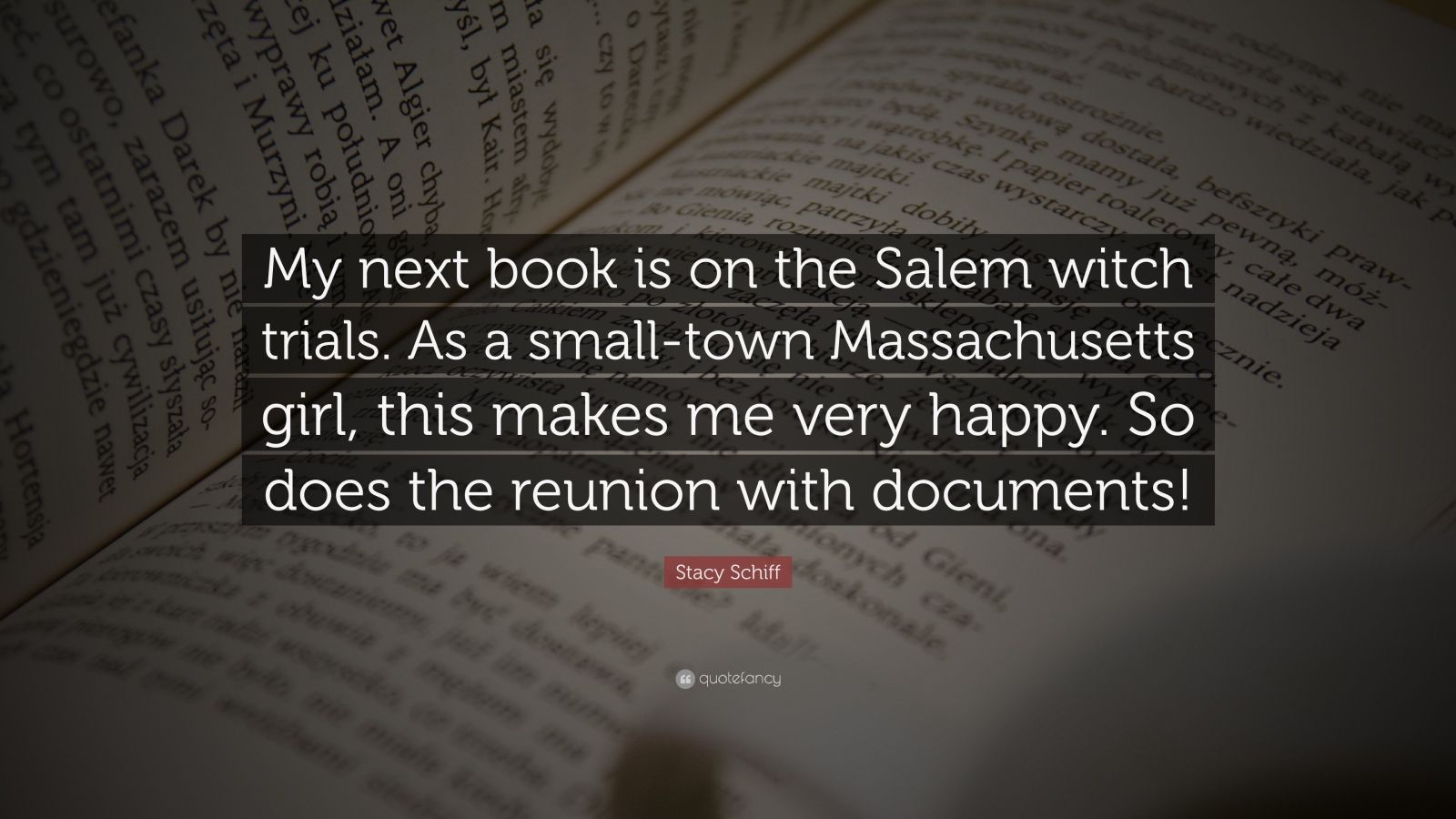 Stacy Schiff Quote “My next book is on the Salem witch trials. As a