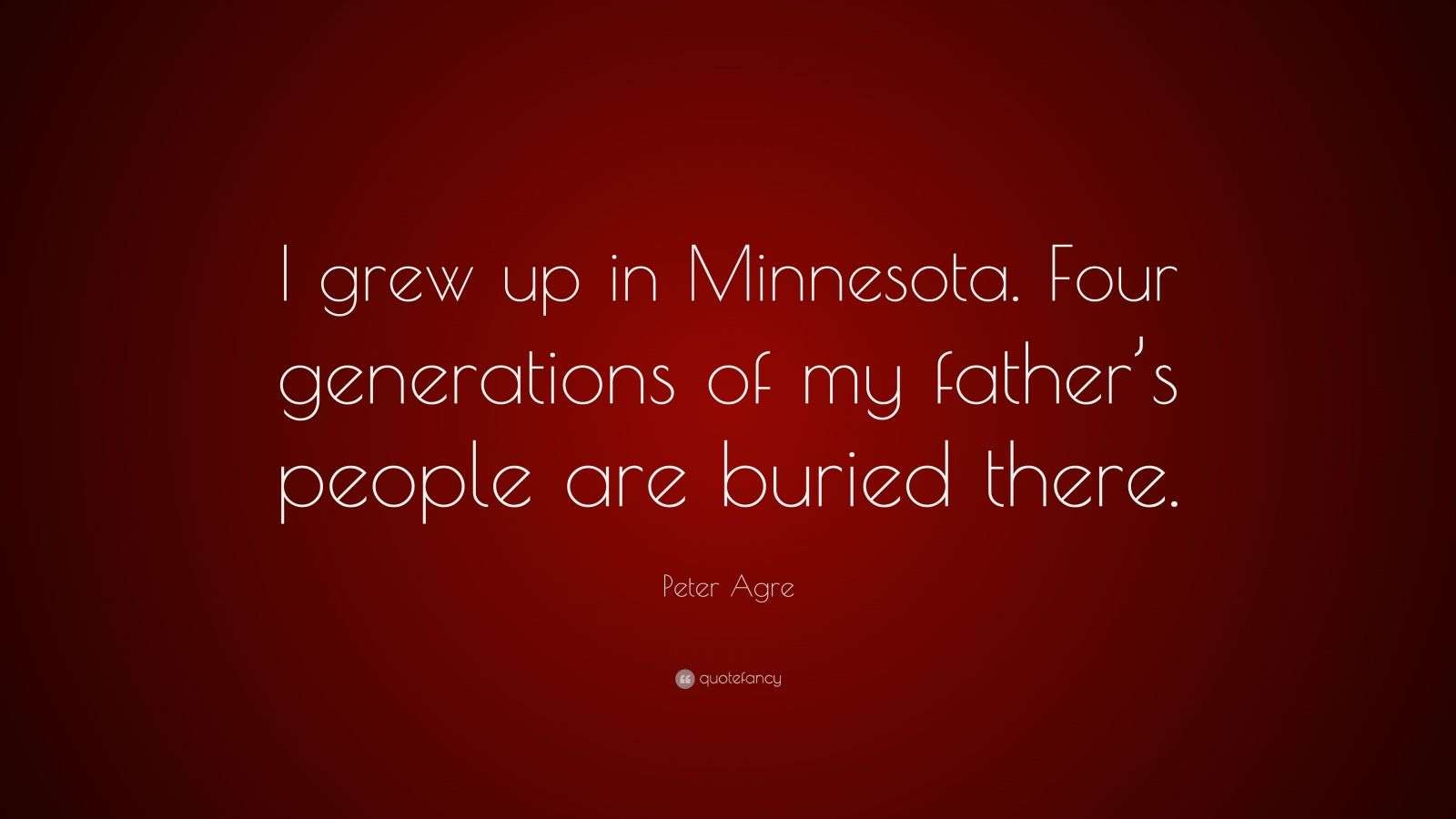 Peter Agre Quote “I grew up in Minnesota. Four