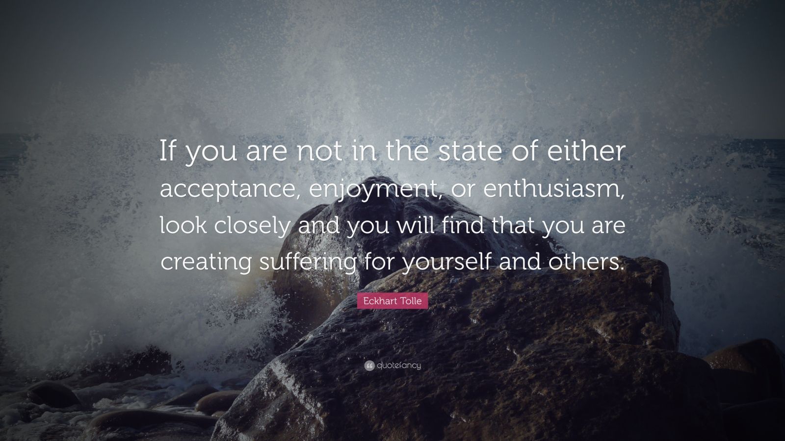 Eckhart Tolle Quote: “If you are not in the state of either acceptance ...