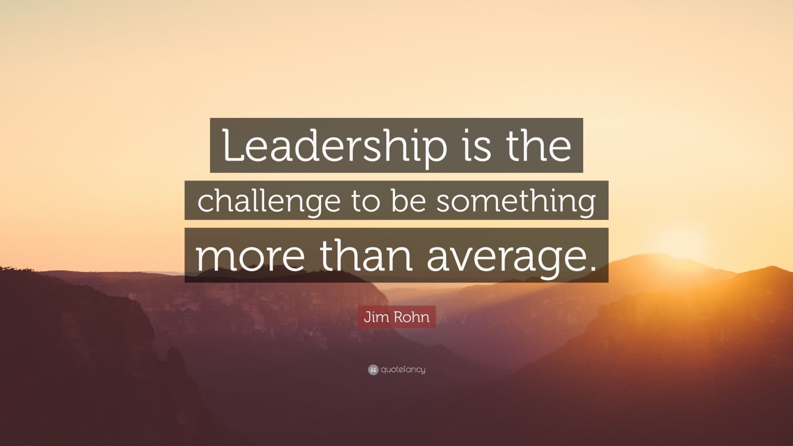 Jim Rohn Quote: “Leadership is the challenge to be something more than ...