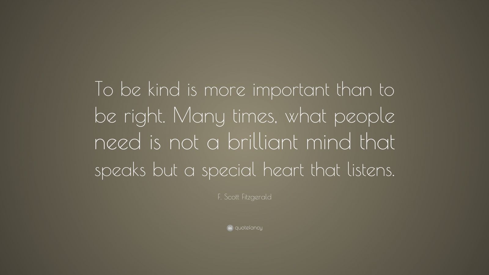 F. Scott Fitzgerald Quote: “To be kind is more important than to be