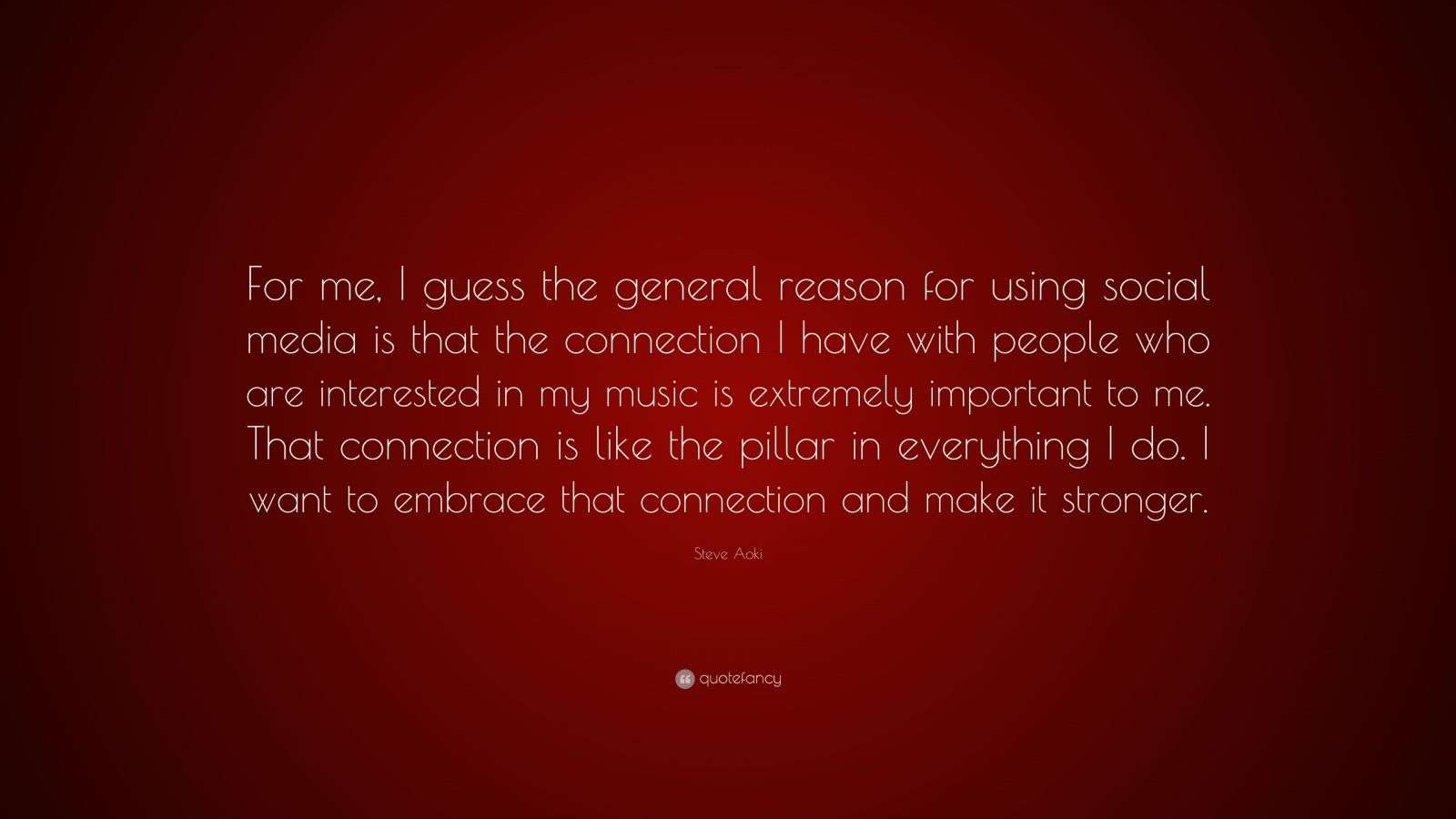 Steve Aoki Quote: “For me, I guess the general reason for using social