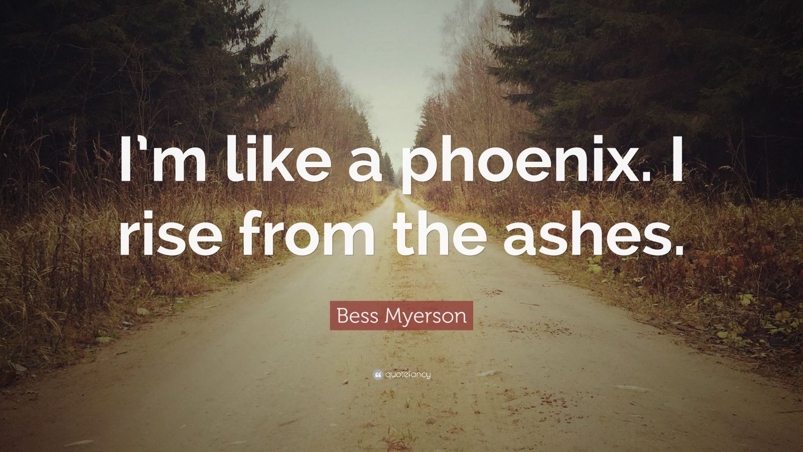 Bess Myerson Quote “I’m like a phoenix. I rise from the