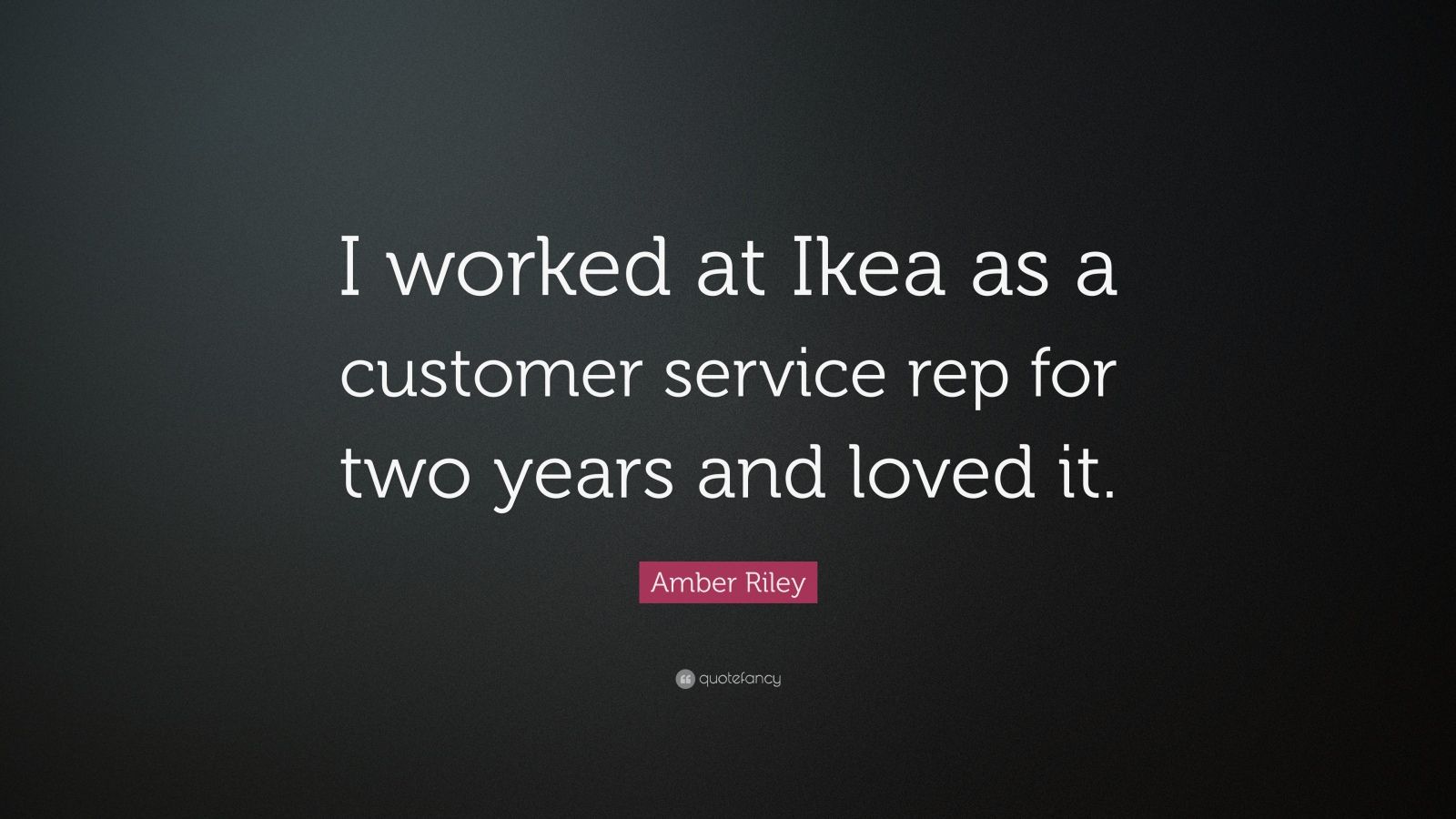 Amber Riley Quote “I worked at Ikea as a customer service rep for two