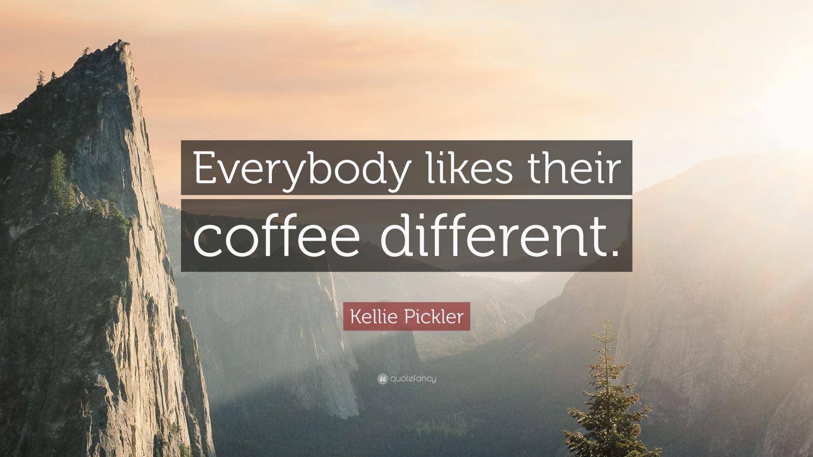 Kellie Pickler Quote: “Everybody likes their coffee different.”