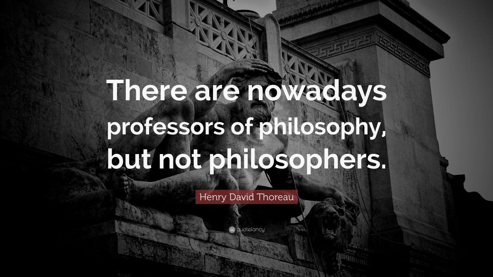 Henry David Thoreau Quote: “There are nowadays professors of philosophy ...