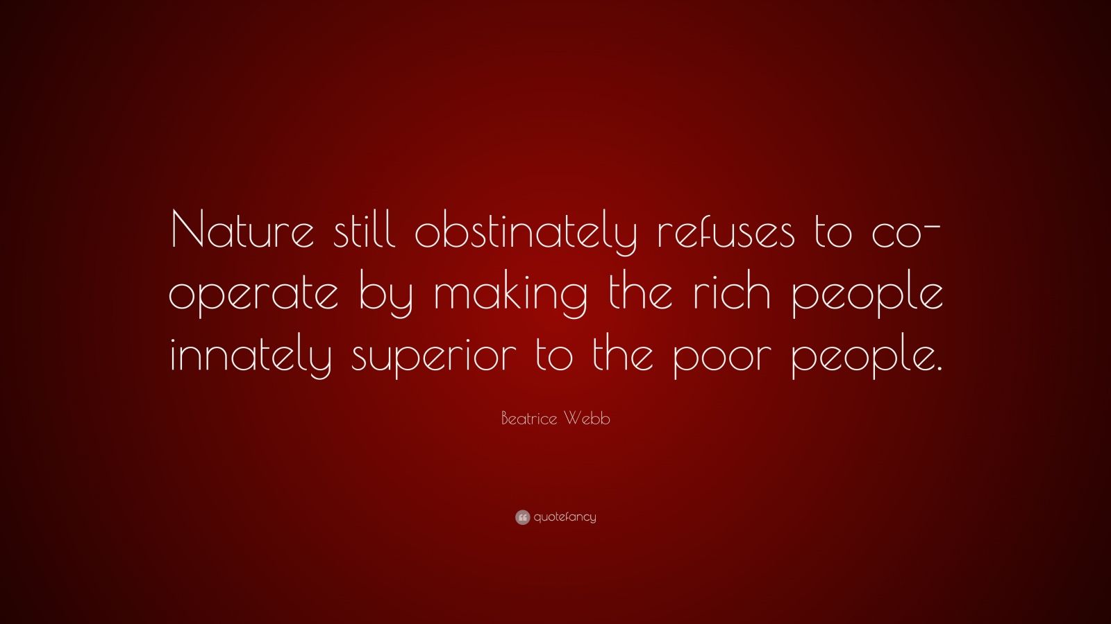 Beatrice Webb Quote: “Nature still obstinately refuses to co-operate by ...