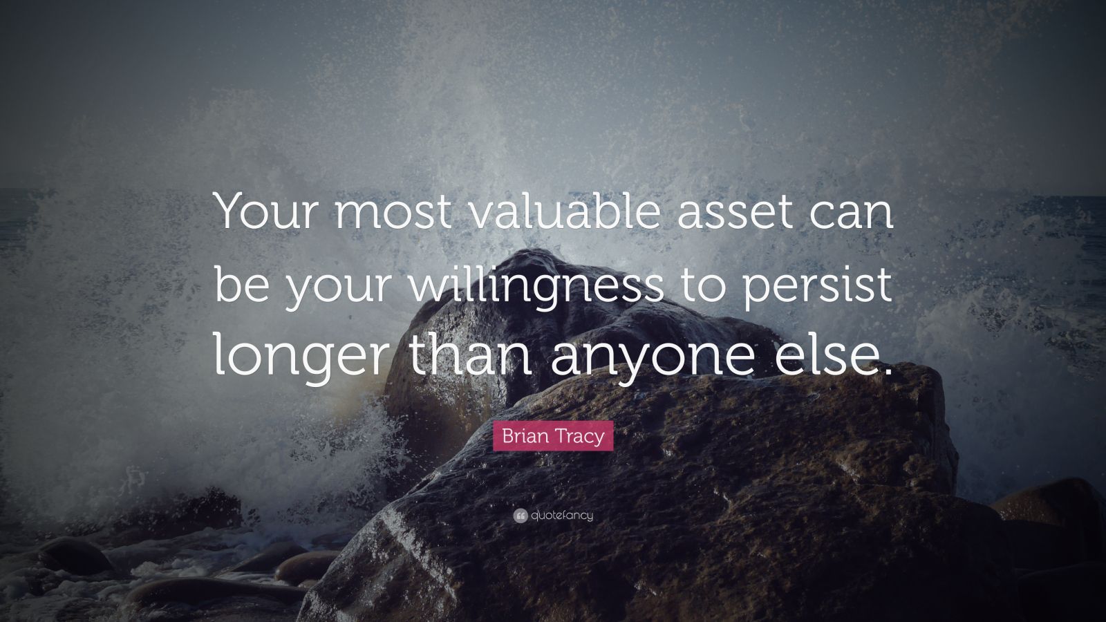 Brian Tracy Quote: “Your most valuable asset can be your willingness to ...