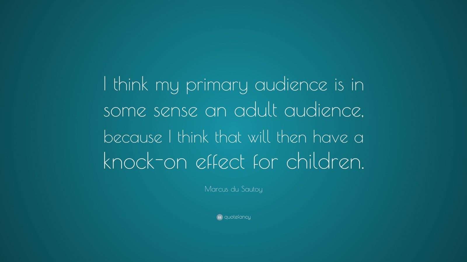 Marcus du Sautoy Quote “I think my primary audience is in some sense