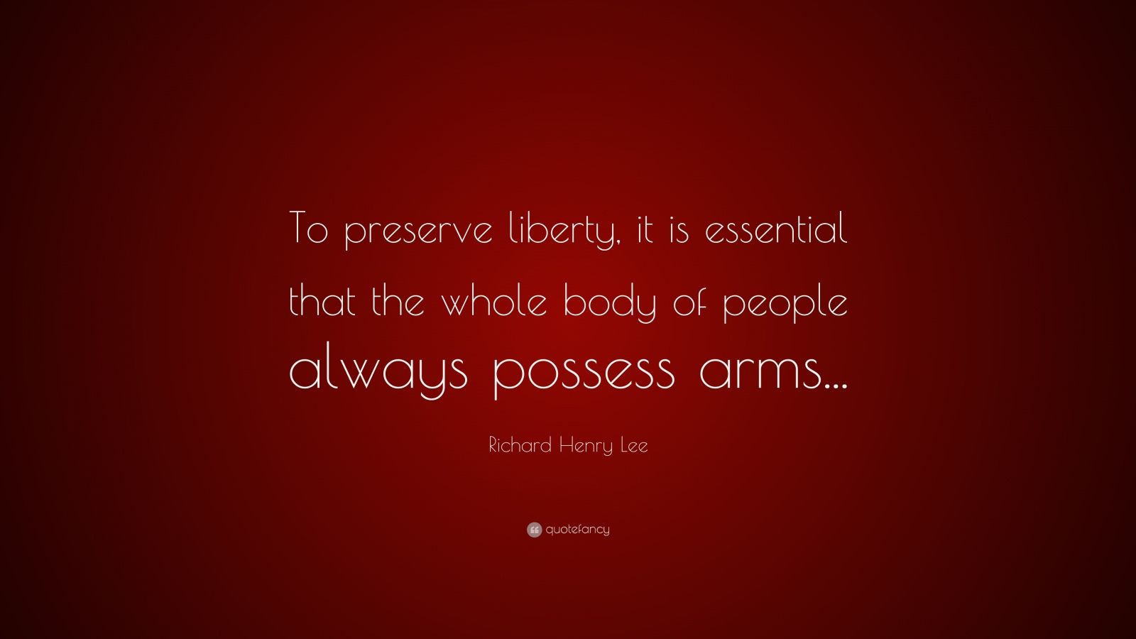 Richard Henry Lee Quote “To preserve liberty, it is essential