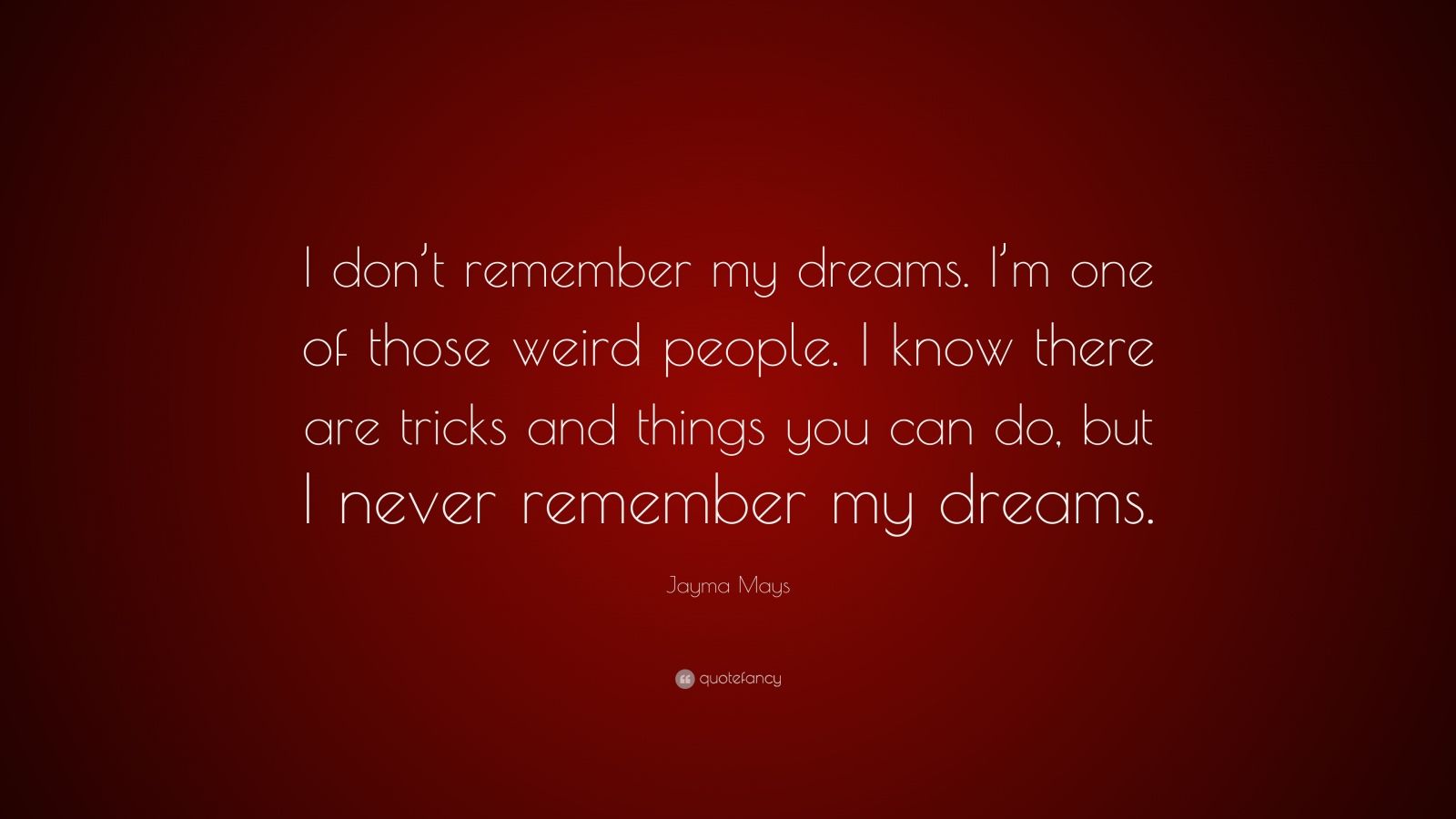 Jayma Mays Quote “I don’t remember my dreams. I’m one of those weird