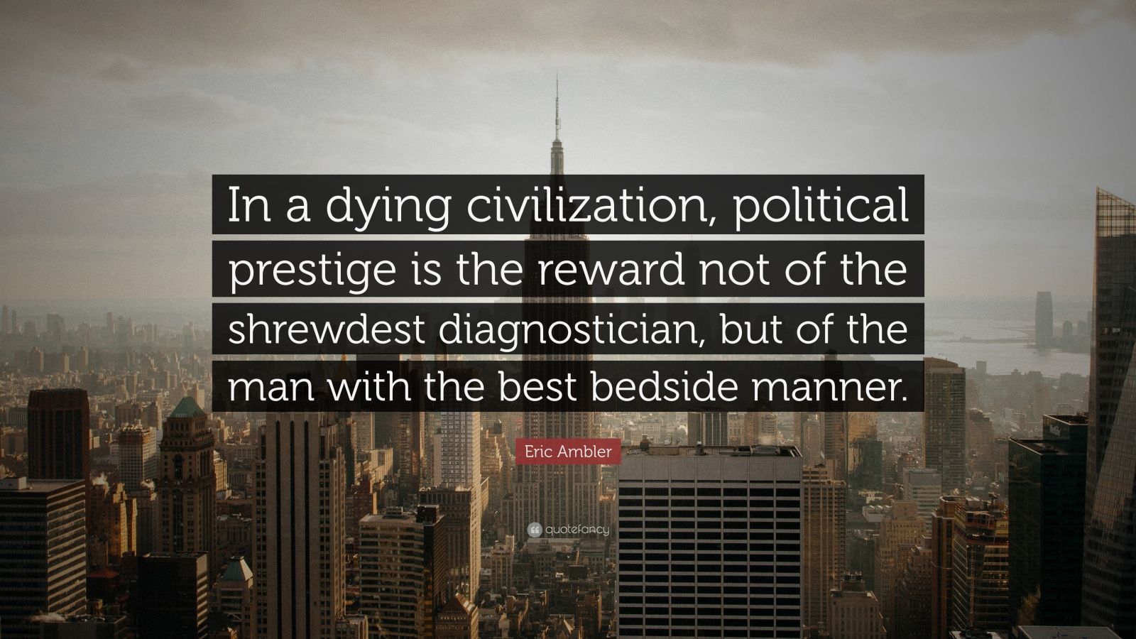 eric-ambler-quote-in-a-dying-civilization-political-prestige-is-the