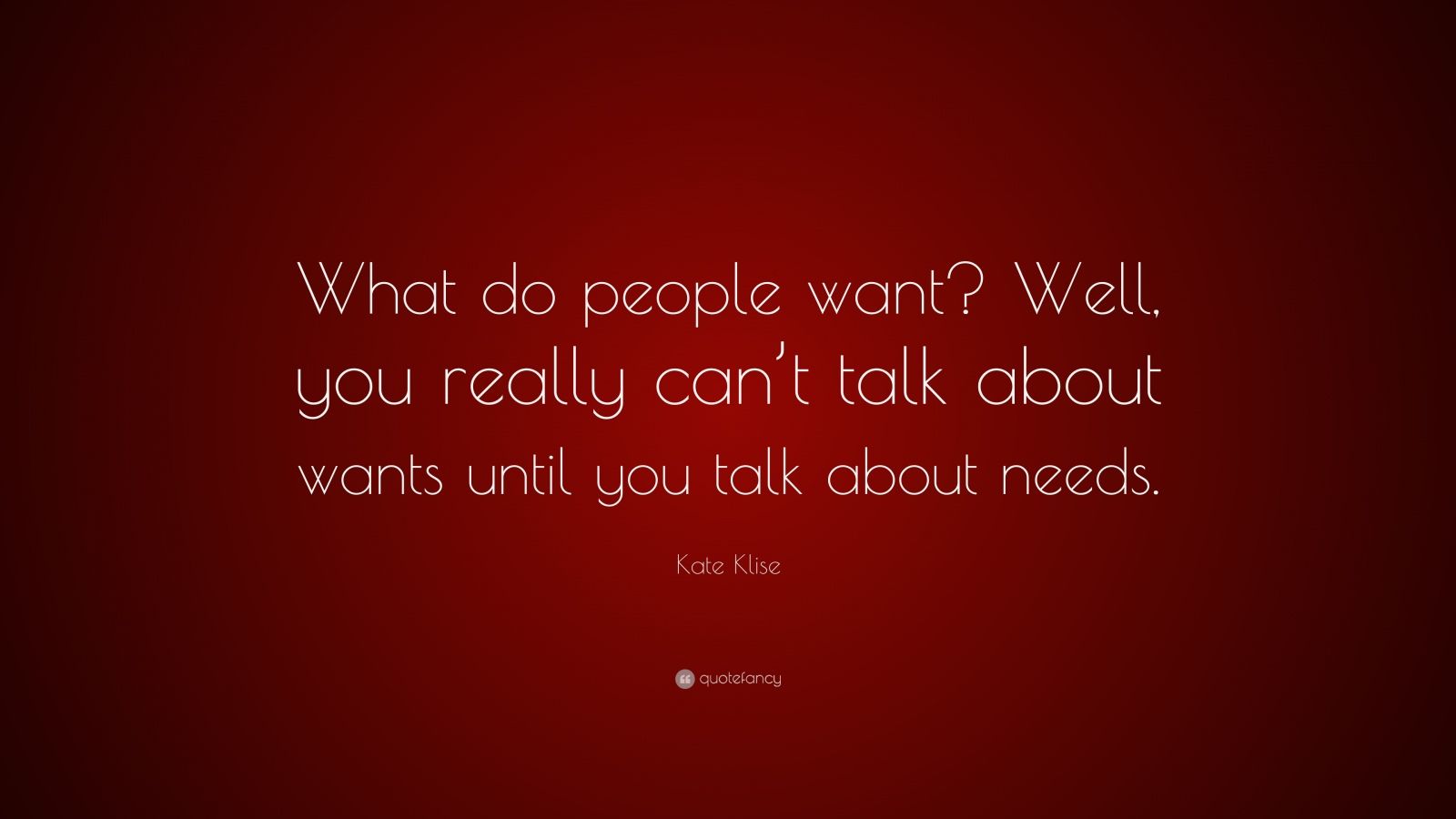 Kate Klise Quote: “What do people want? Well, you really can’t talk ...