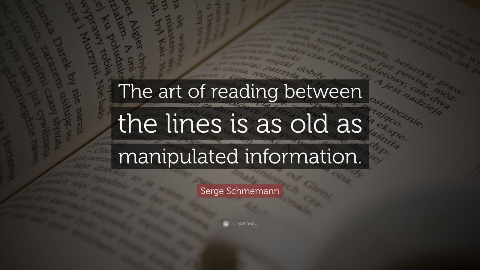 Serge Schmemann Quote The Art Of Reading Between The Lines Is As Old As Manipulated Information