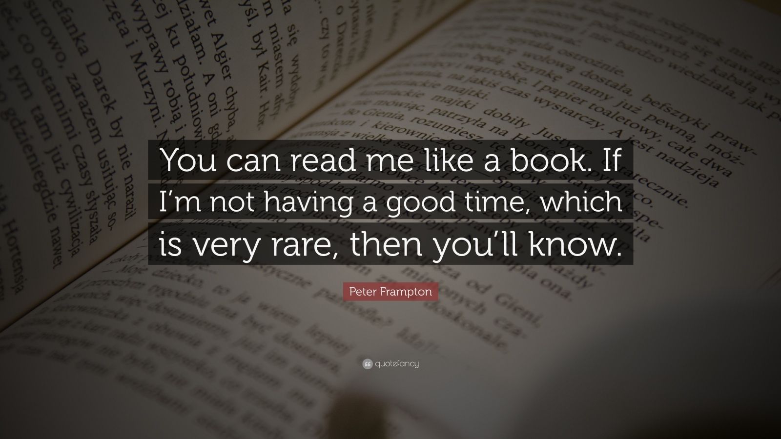 Peter Frampton Quote: “You can read me like a book. If I’m not having a ...