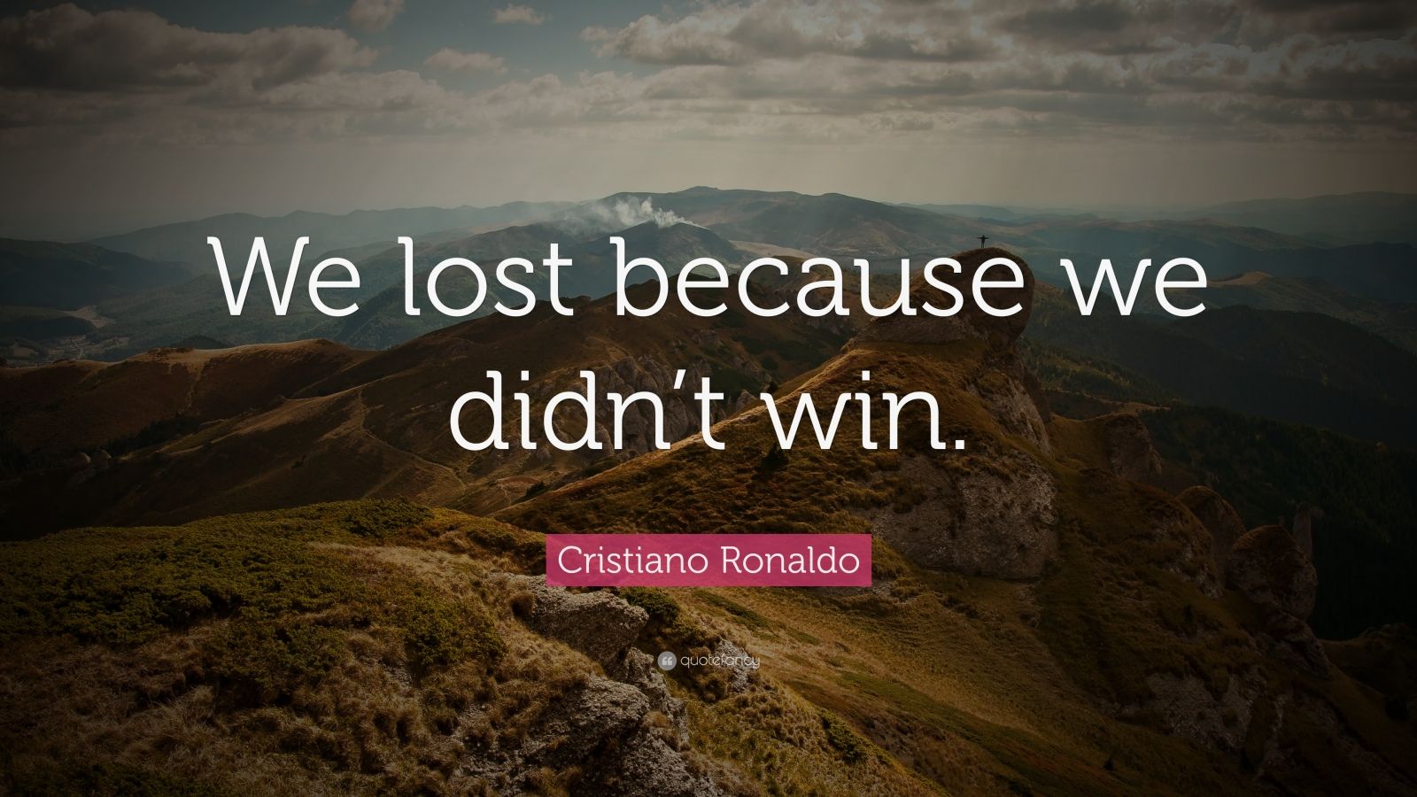 Cristiano Ronaldo Quote: “We lost because we didn’t win.”