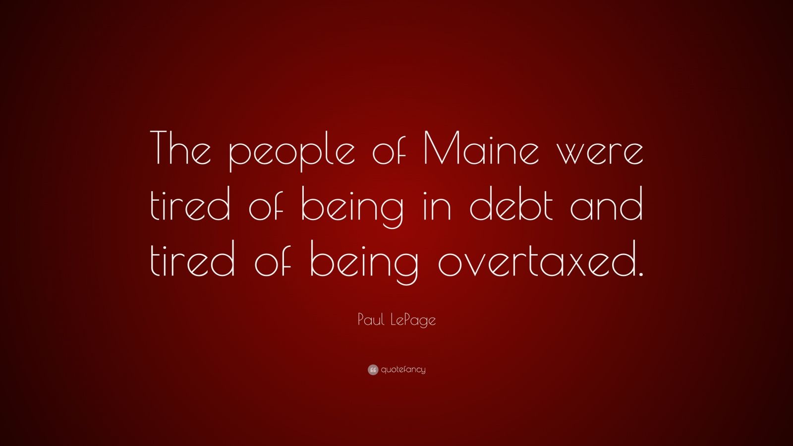 Paul LePage Quotes (8 wallpapers) - Quotefancy