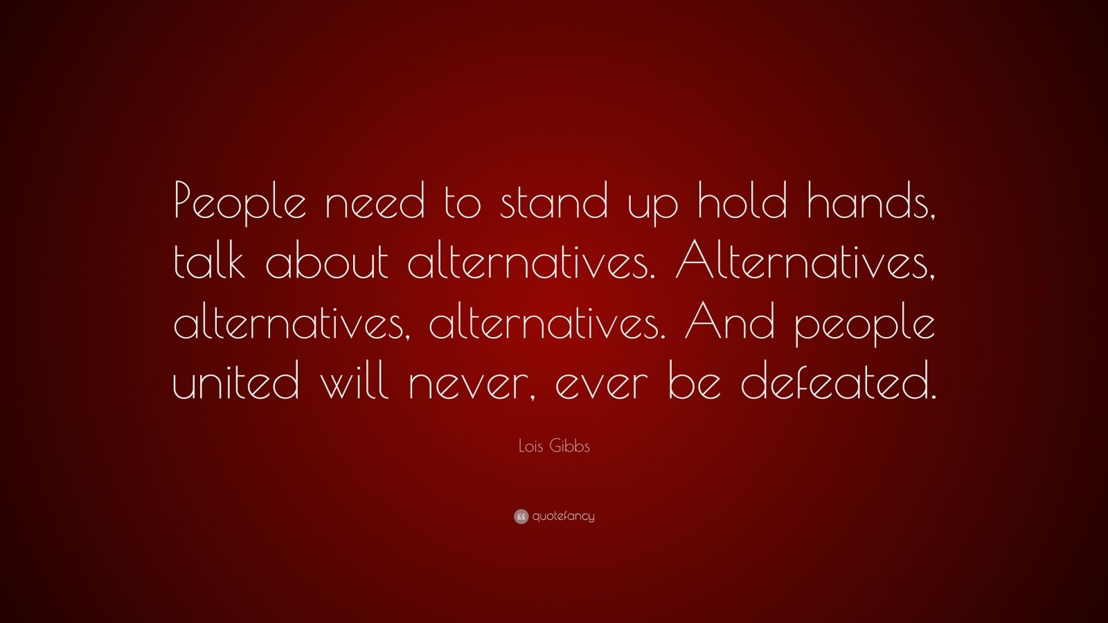 Lois Gibbs Quote “People need to stand up hold hands, talk about