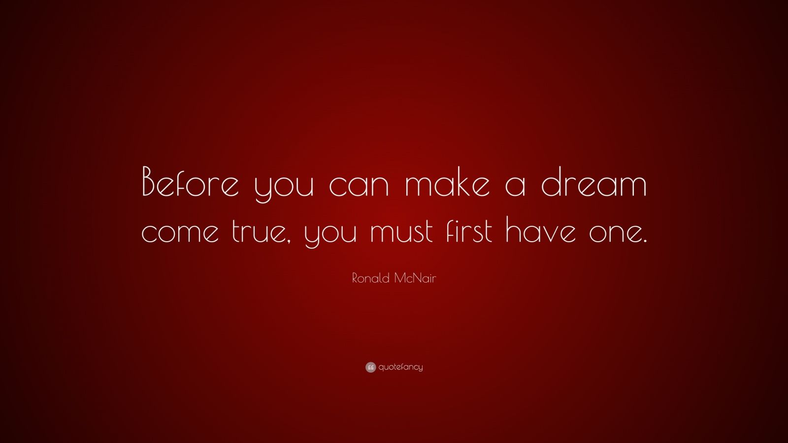 Ronald McNair Quote: “Before you can make a dream come true, you must ...