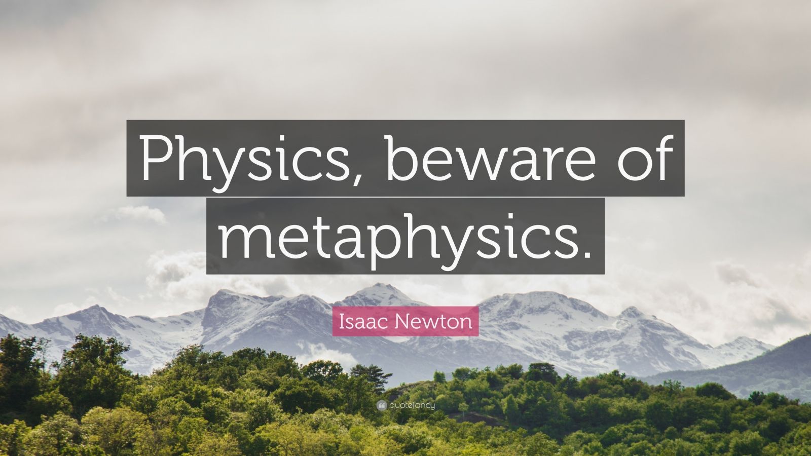 Isaac Newton Quote: “Physics, Beware Of Metaphysics.”