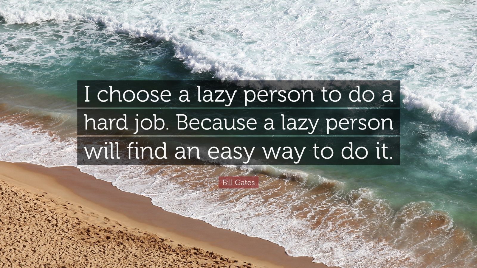 bill-gates-quote-i-choose-a-lazy-person-to-do-a-hard-job-because-a